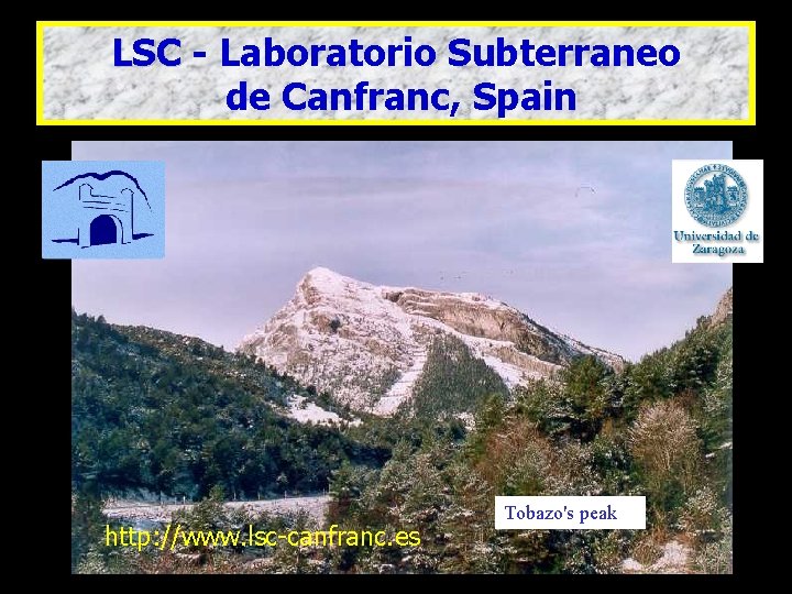 LSC - Laboratorio Subterraneo de Canfranc, AAA Spain http: //www. lsc-canfranc. es Tobazo's peak