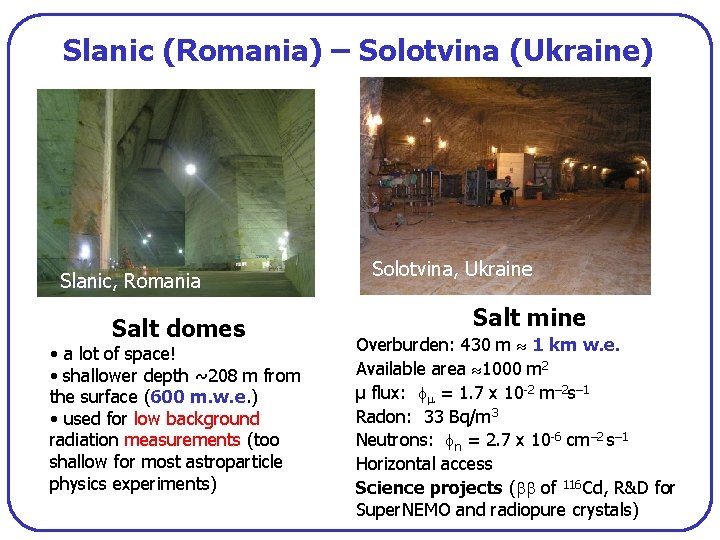 Slanic (Romania) – Solotvina (Ukraine) Slanic, Romania Salt domes • a lot of space!