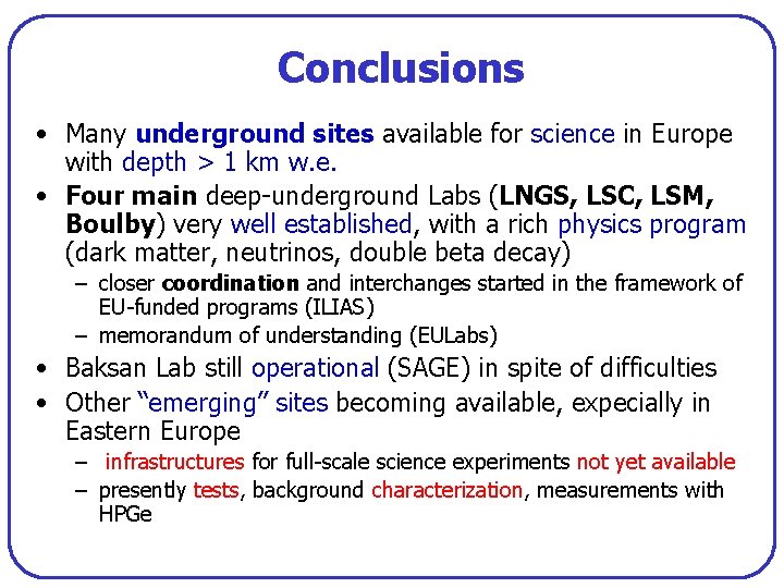 Conclusions • Many underground sites available for science in Europe with depth > 1