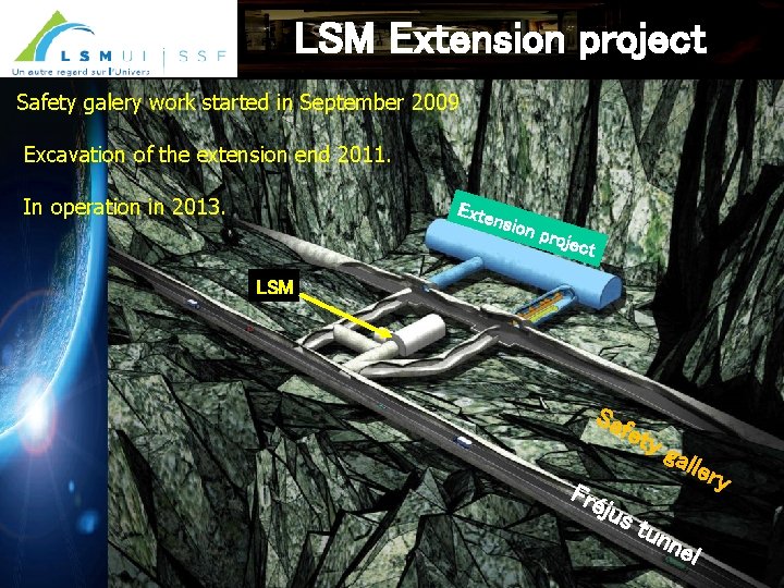 LSM Extension project Safety galery work started in September 2009 Excavation of the extension