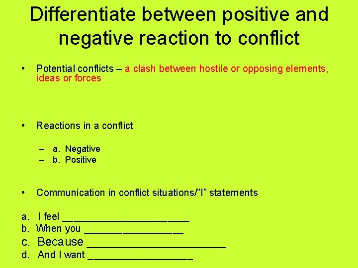 Differentiate between positive and negative reaction to conflict • Potential conflicts – a clash