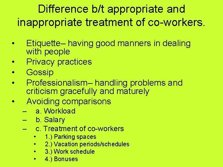 Difference b/t appropriate and inappropriate treatment of co-workers. • • • Etiquette– having good