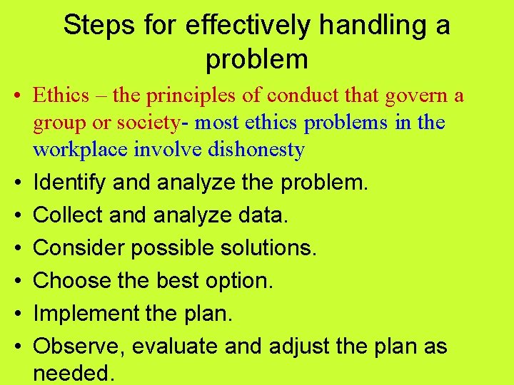 Steps for effectively handling a problem • Ethics – the principles of conduct that