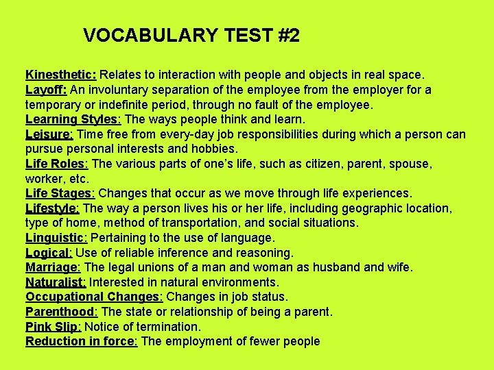 VOCABULARY TEST #2 Kinesthetic: Relates to interaction with people and objects in real space.