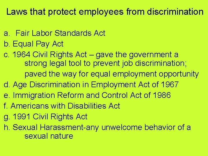 Laws that protect employees from discrimination a. Fair Labor Standards Act b. Equal Pay