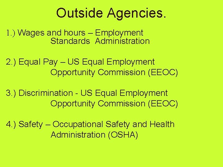 Outside Agencies. 1. ) Wages and hours – Employment Standards Administration 2. ) Equal