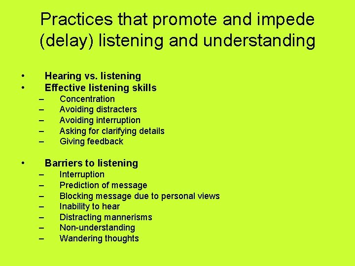 Practices that promote and impede (delay) listening and understanding • • Hearing vs. listening
