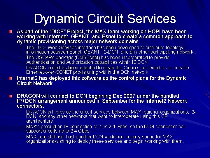 Dynamic Circuit Services As part of the “DICE” Project, the MAX team working on