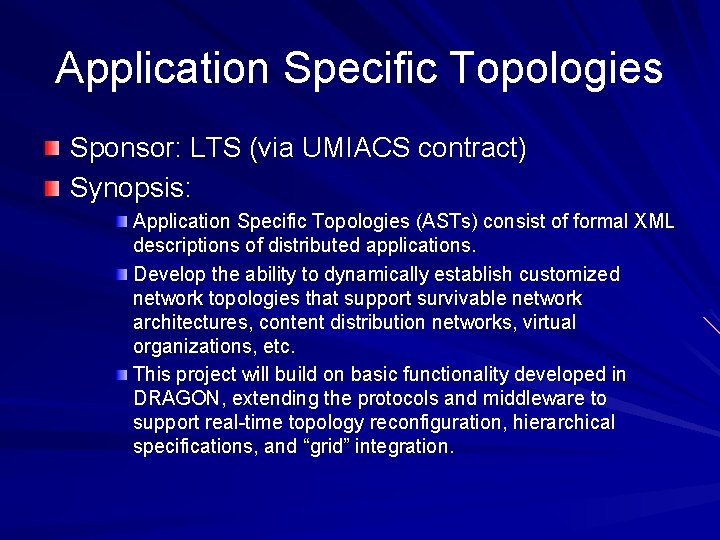 Application Specific Topologies Sponsor: LTS (via UMIACS contract) Synopsis: Application Specific Topologies (ASTs) consist