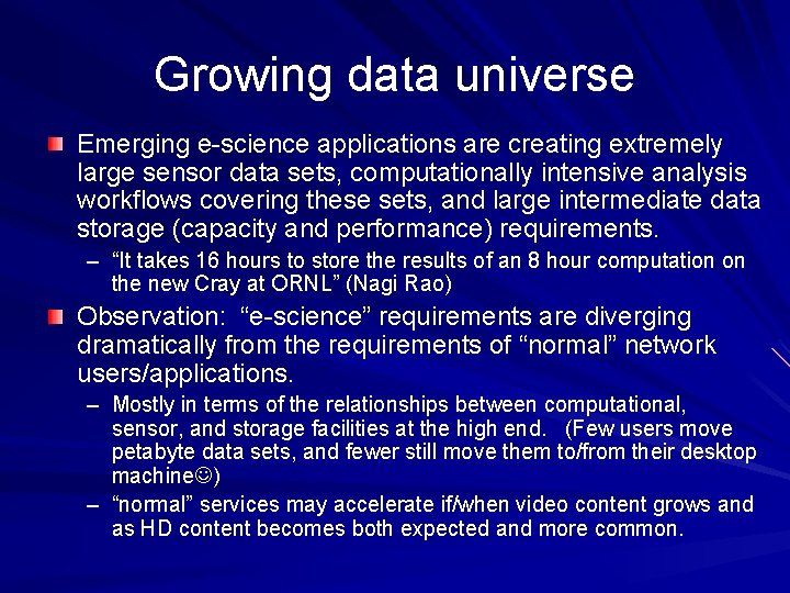 Growing data universe Emerging e-science applications are creating extremely large sensor data sets, computationally