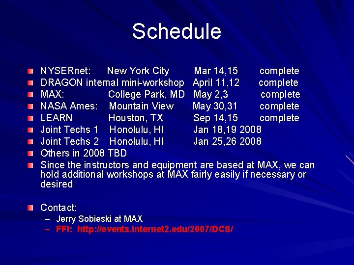 Schedule NYSERnet: New York City Mar 14, 15 complete DRAGON internal mini-workshop April 11,