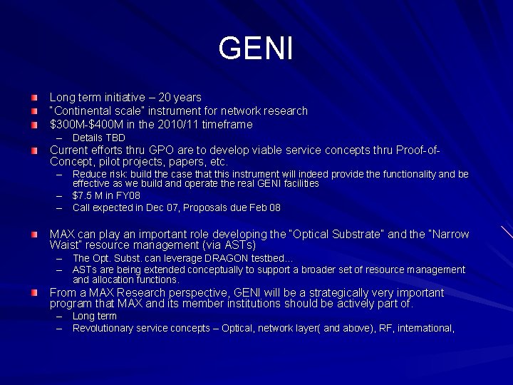 GENI Long term initiative – 20 years “Continental scale” instrument for network research $300