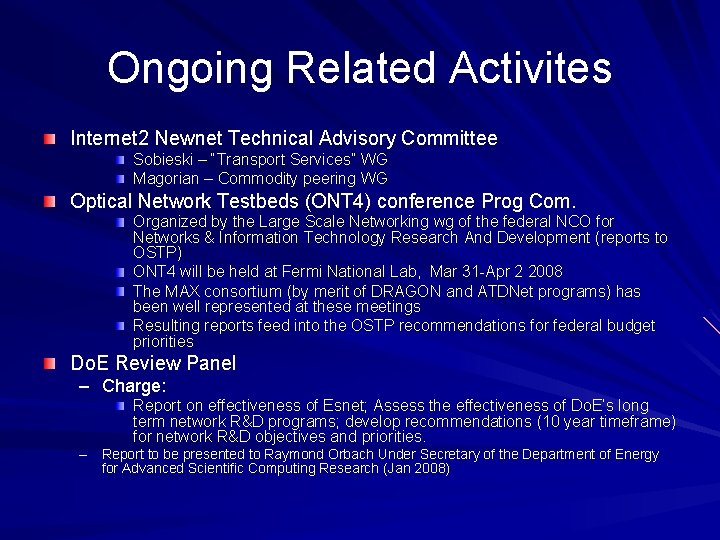 Ongoing Related Activites Internet 2 Newnet Technical Advisory Committee Sobieski – “Transport Services” WG