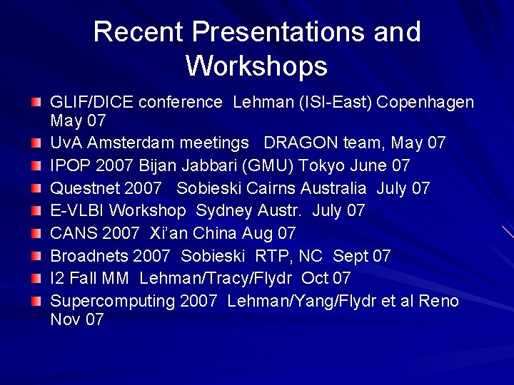 Recent Presentations and Workshops GLIF/DICE conference Lehman (ISI-East) Copenhagen May 07 Uv. A Amsterdam