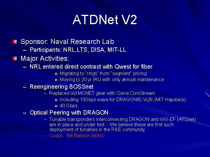 ATDNet V 2 Sponsor: Naval Research Lab – Participants: NRL, LTS, DISA, MIT-LL Major