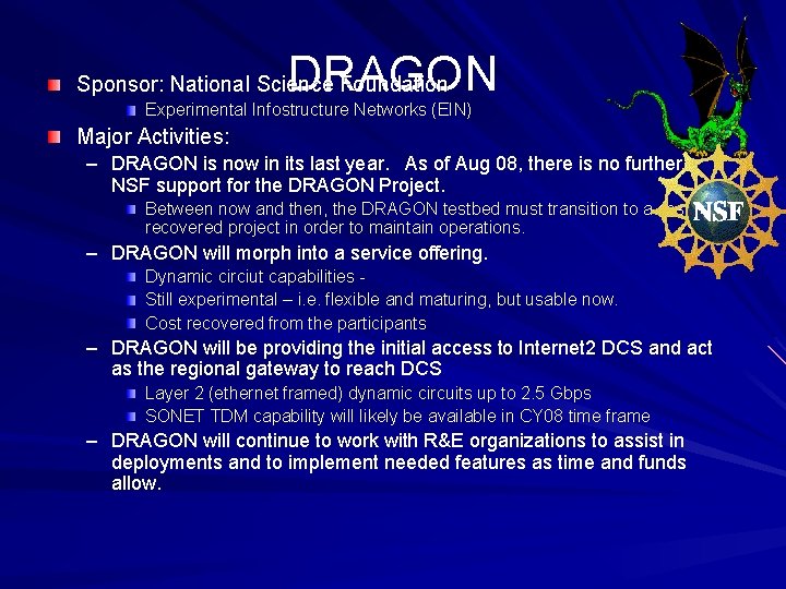 DRAGON Sponsor: National Science Foundation Experimental Infostructure Networks (EIN) Major Activities: – DRAGON is