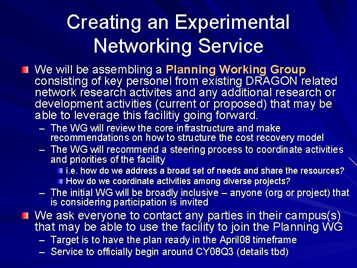 Creating an Experimental Networking Service We will be assembling a Planning Working Group consisting