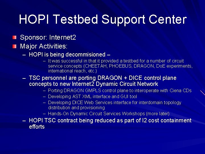 HOPI Testbed Support Center Sponsor: Internet 2 Major Activities: – HOPI is being decommisioned