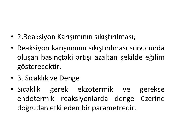  • 2. Reaksiyon Karışımının sıkıştırılması; • Reaksiyon karışımının sıkıştırılması sonucunda oluşan basınçtaki artışı