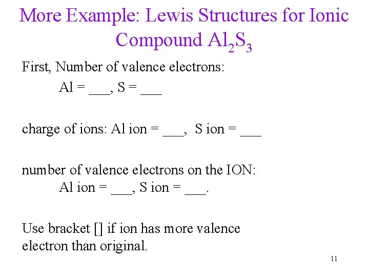 More Example: Lewis Structures for Ionic Compound Al 2 S 3 First, Number of