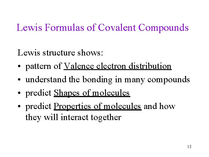 Lewis Formulas of Covalent Compounds Lewis structure shows: • pattern of Valence electron distribution