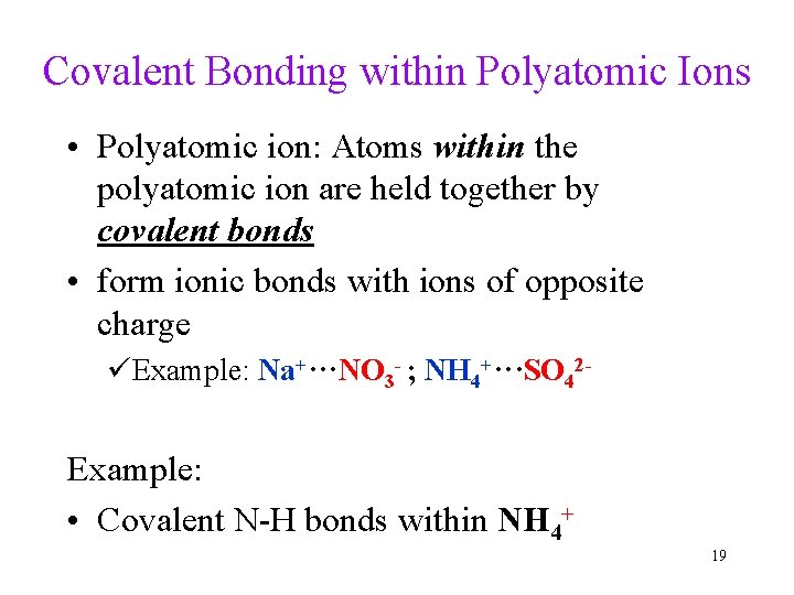 Covalent Bonding within Polyatomic Ions • Polyatomic ion: Atoms within the polyatomic ion are