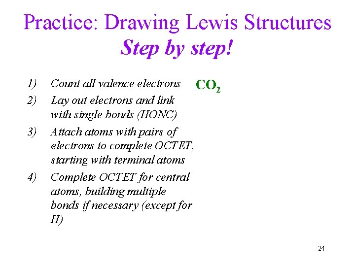 Practice: Drawing Lewis Structures Step by step! 1) 2) 3) 4) Count all valence