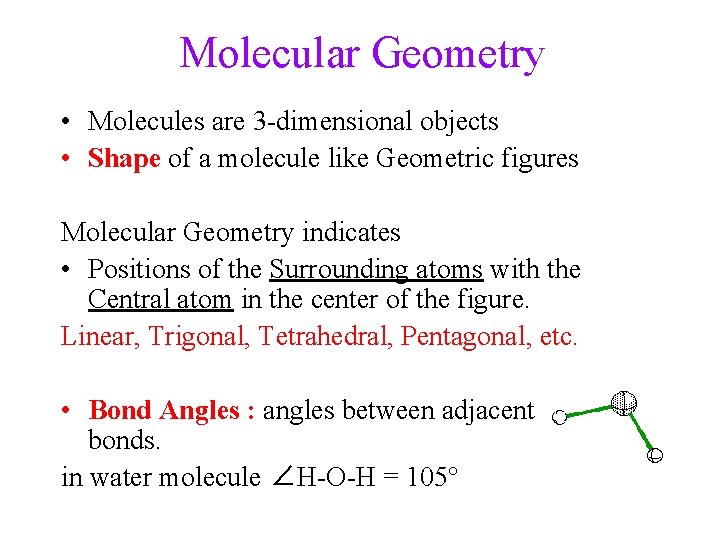 Molecular Geometry • Molecules are 3 -dimensional objects • Shape of a molecule like