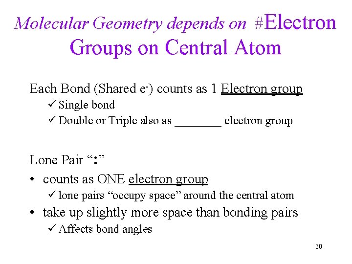 Molecular Geometry depends on #Electron Groups on Central Atom Each Bond (Shared e-) counts