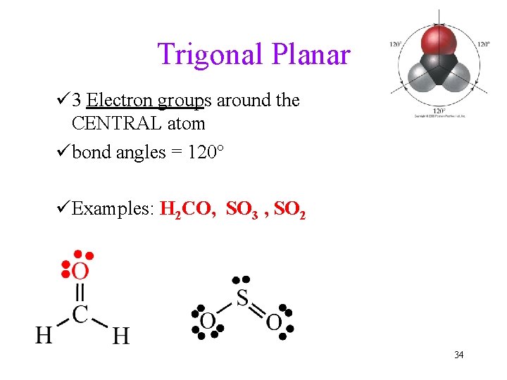 Trigonal Planar ü 3 Electron groups around the CENTRAL atom übond angles = 120°