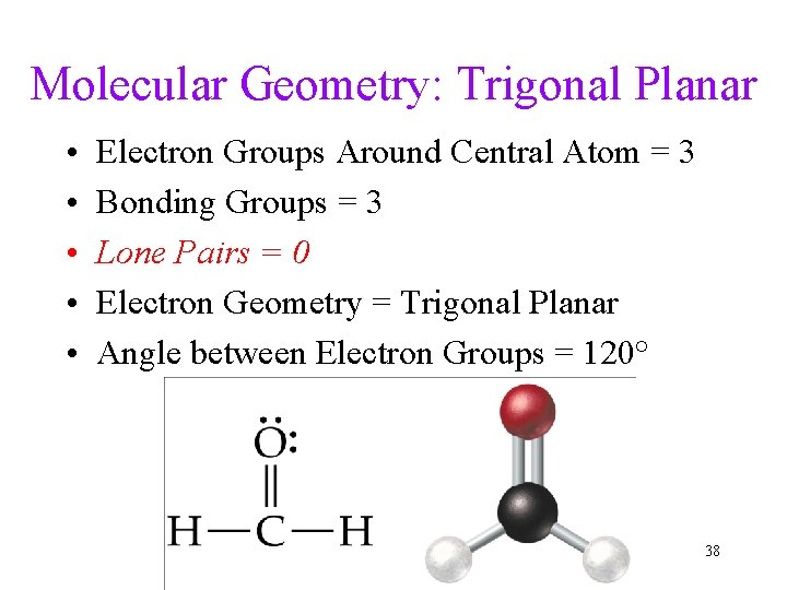 Molecular Geometry: Trigonal Planar • • • Electron Groups Around Central Atom = 3