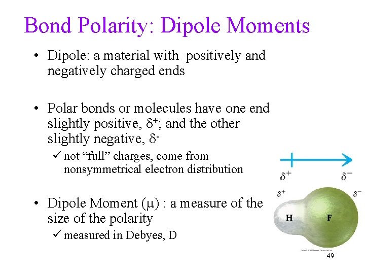 Bond Polarity: Dipole Moments • Dipole: a material with positively and negatively charged ends