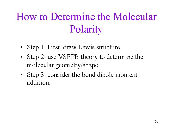 How to Determine the Molecular Polarity • Step 1: First, draw Lewis structure •