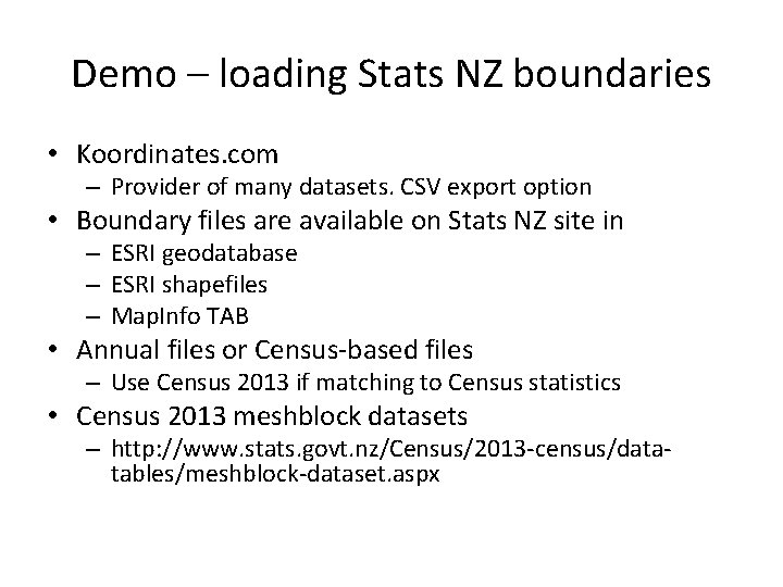 Demo – loading Stats NZ boundaries • Koordinates. com – Provider of many datasets.