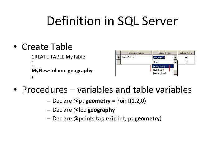 Definition in SQL Server • Create Table CREATE TABLE My. Table ( My. New.