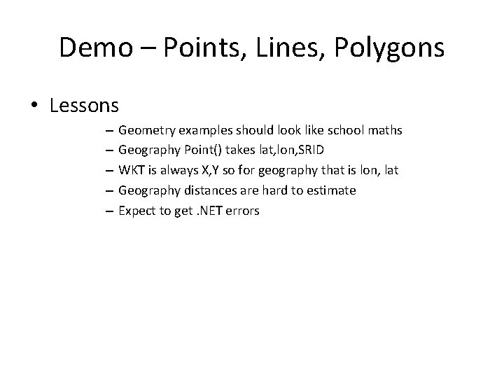 Demo – Points, Lines, Polygons • Lessons – – – Geometry examples should look