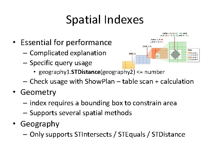 Spatial Indexes • Essential for performance – Complicated explanation – Specific query usage •