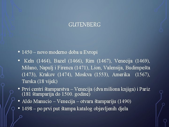 GUTENBERG • 1450 – novo moderno doba u Evropi • Keln (1464), Bazel (1466),