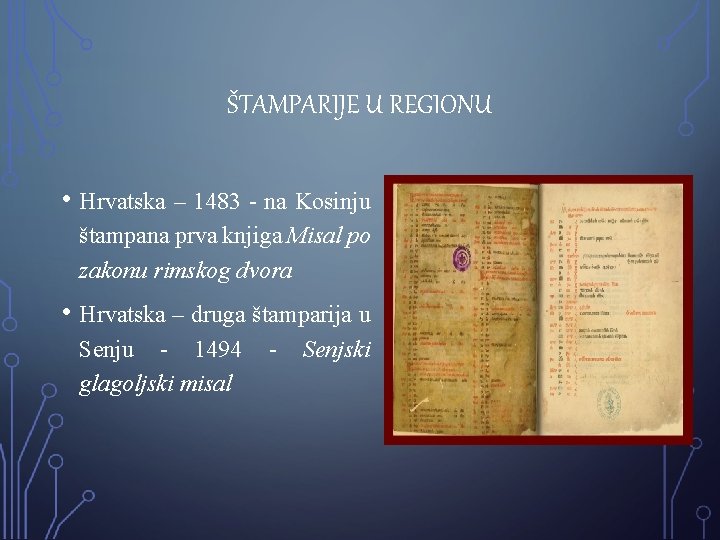 ŠTAMPARIJE U REGIONU • Hrvatska – 1483 - na Kosinju štampana prva knjiga Misal