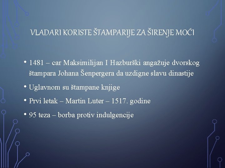 VLADARI KORISTE ŠTAMPARIJE ZA ŠIRENJE MOĆI • 1481 – car Maksimilijan I Hazburški angažuje