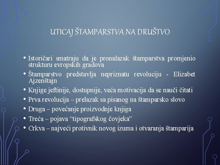 UTICAJ ŠTAMPARSTVA NA DRUŠTVO • Istoričari • • • smatraju da je pronalazak štamparstva