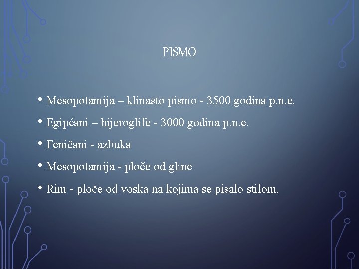 PISMO • Mesopotamija – klinasto pismo - 3500 godina p. n. e. • Egipćani