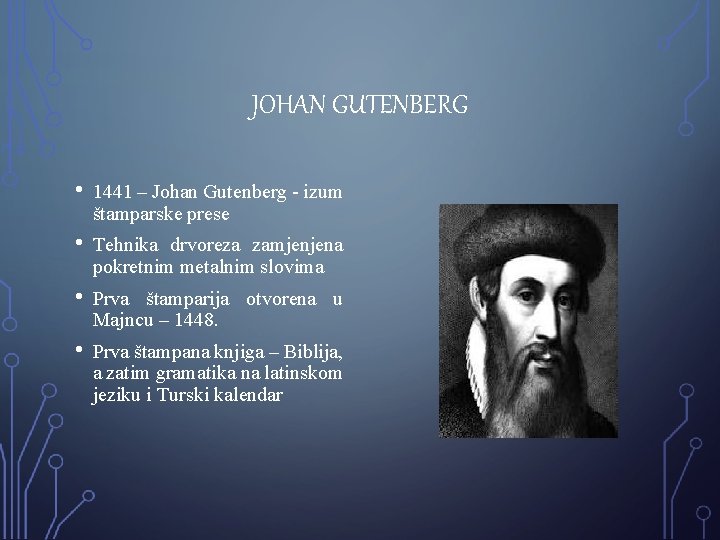 JOHAN GUTENBERG • 1441 – Johan Gutenberg - izum štamparske prese • Tehnika drvoreza