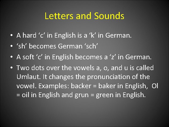 Letters and Sounds • • A hard ‘c’ in English is a ‘k’ in