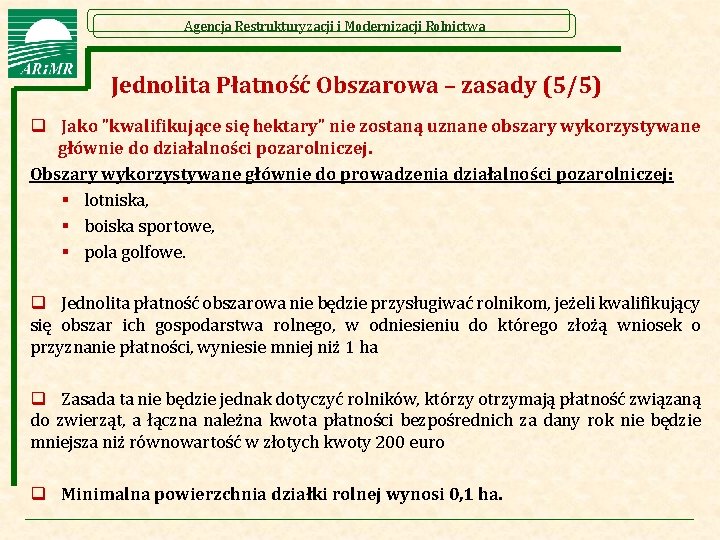 Agencja Restrukturyzacji i Modernizacji Rolnictwa Jednolita Płatność Obszarowa – zasady (5/5) q Jako "kwalifikujące