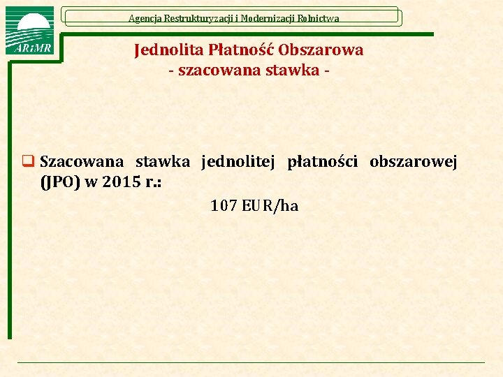 Agencja Restrukturyzacji i Modernizacji Rolnictwa Jednolita Płatność Obszarowa - szacowana stawka - q Szacowana