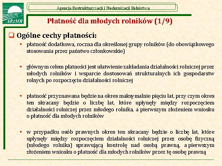 Agencja Restrukturyzacji i Modernizacji Rolnictwa Płatność dla młodych rolników (1/9) q Ogólne cechy płatności: