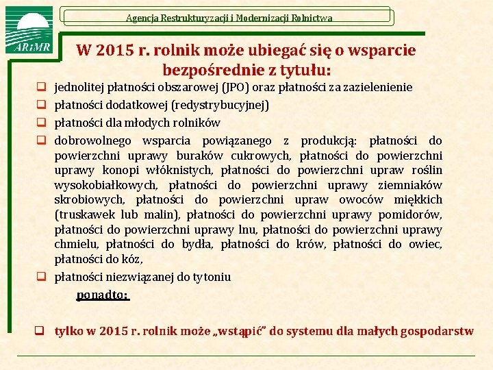 Agencja Restrukturyzacji i Modernizacji Rolnictwa W 2015 r. rolnik może ubiegać się o wsparcie