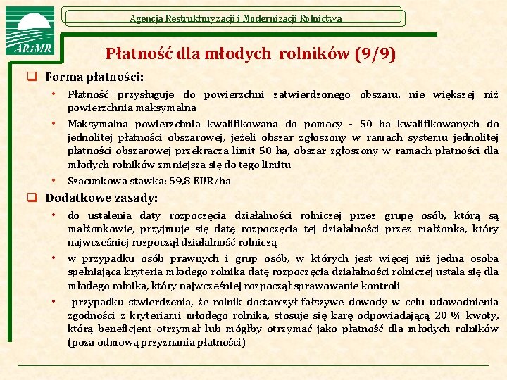 Agencja Restrukturyzacji i Modernizacji Rolnictwa Płatność dla młodych rolników (9/9) q Forma płatności: •