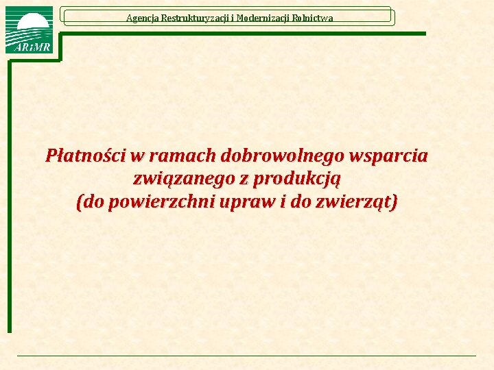 Agencja Restrukturyzacji i Modernizacji Rolnictwa Płatności w ramach dobrowolnego wsparcia związanego z produkcją (do